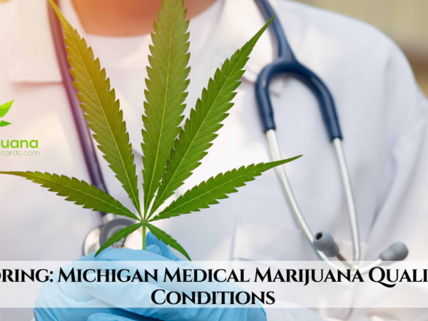 Exploring: Michigan Medical Marijuana Qualifying Conditions