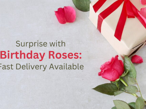 Surprise with Birthday Roses: Fast Delivery Available