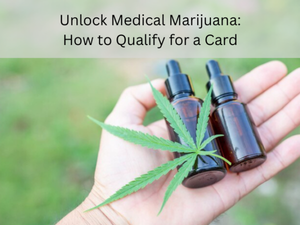 Unlock Medical Marijuana: How to Qualify for a Card